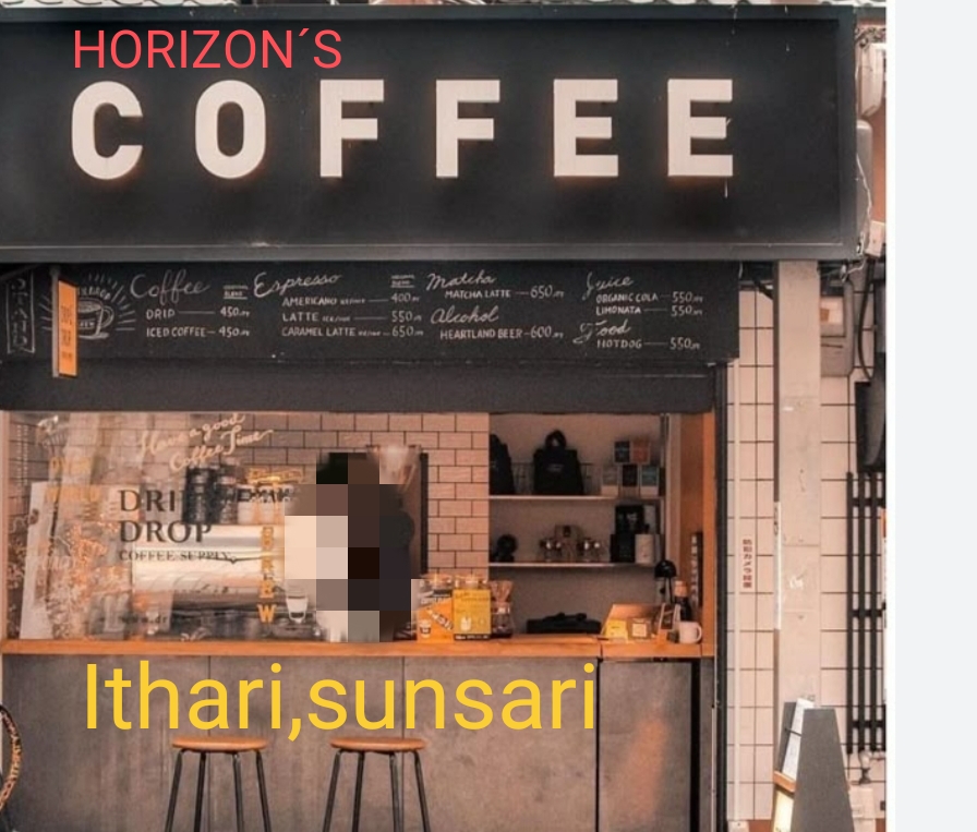 HORIZON´S coffee shop @ Ithari sunsari soon.
